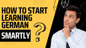 How to start learning german smartly